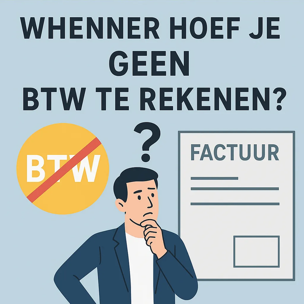 Wanneer hoef je geen BTW te rekenen?